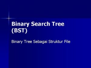 Binary Search Tree BST Binary Tree Sebagai Struktur
