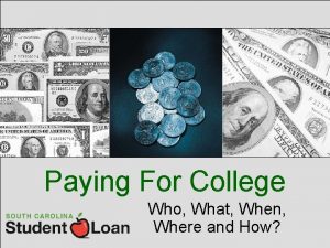 Paying For College Who What When Where and
