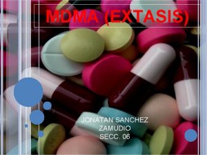 MDMA EXTASIS JONATAN SANCHEZ ZAMUDIO SECC 06 INTRODUCCIN
