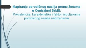 Mapiranje porodinog nasilja prema enama u Centralnoj Srbiji