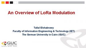 An Overview of Lo Ra Modulation Tallal Elshabrawy