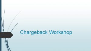 Chargeback Workshop Chargeback When one University unit provides