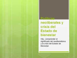 Polticas neoliberales y crisis del Estado de bienestar