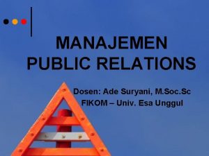 MANAJEMEN PUBLIC RELATIONS Dosen Ade Suryani M Soc