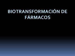 BIOTRANSFORMACIN DE FRMACOS REACCIONES DE BIOTRANSFORMACIN Reacciones de