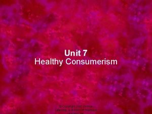 Unit 7 Healthy Consumerism Copyright 2005 Delmar Learning