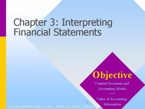 Chapter 3 Interpreting Financial Statements Objective 1 Contrast