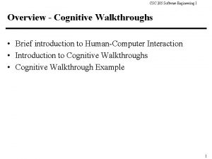 CSC 205 Software Engineering I Overview Cognitive Walkthroughs