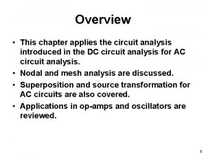 Overview This chapter applies the circuit analysis introduced