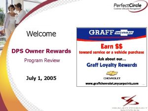 Welcome DPS Owner Rewards Program Review July 1