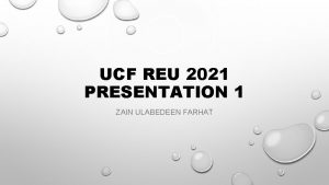 UCF REU 2021 PRESENTATION 1 ZAIN ULABEDEEN FARHAT