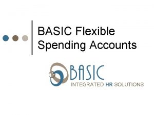 BASIC Flexible Spending Accounts INTEGRATED HR SOLUTIONS INTEGRATED