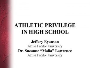 ATHLETIC PRIVILEGE IN HIGH SCHOOL Jeffery Eyanson Azusa