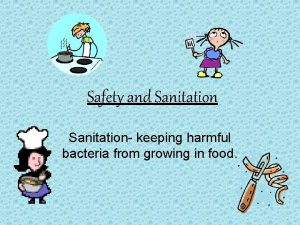 Safety and Sanitation keeping harmful bacteria from growing