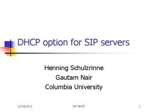 DHCP option for SIP servers Henning Schulzrinne Gautam