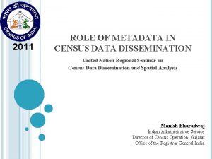 2011 ROLE OF METADATA IN CENSUS DATA DISSEMINATION