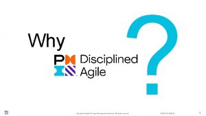 Why Disciplined Agile Project Management Institute All rights