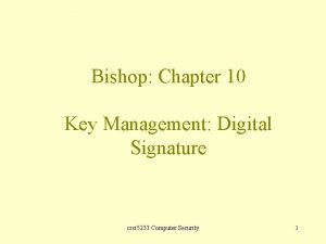 Bishop Chapter 10 Key Management Digital Signature csci