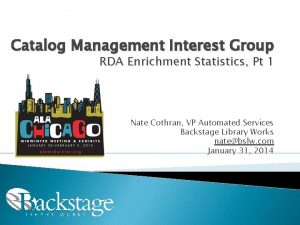 Catalog Management Interest Group RDA Enrichment Statistics Pt