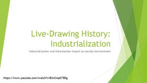 LiveDrawing History Industrialization and Urbanization impact on societyenvironment