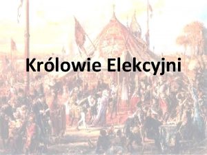 Krlowie Elekcyjni Co to jest wolna elekcja Elekcja