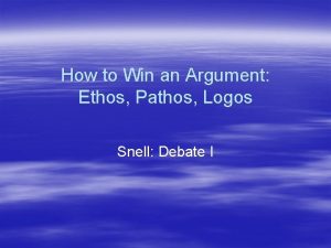 How to Win an Argument Ethos Pathos Logos