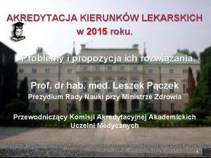 AKREDYTACJA KIERUNKW LEKARSKICH w 2015 roku Problemy i