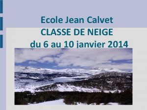Ecole Jean Calvet CLASSE DE NEIGE du 6