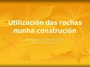 Utilizacin das rochas nunha construcin Andrs Gutirrez Diego