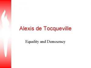 Alexis de Tocqueville Equality and Democracy Equality and