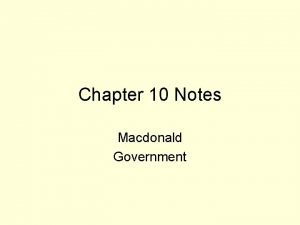Chapter 10 Notes Macdonald Government I Bureaucratic Organization