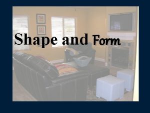 Shape and Form Shape is made by connecting