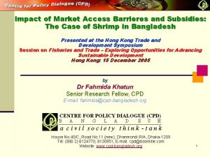 Impact of Market Access Barrieres and Subsidies The