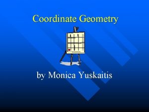 Coordinate Geometry by Monica Yuskaitis Definition n Grid