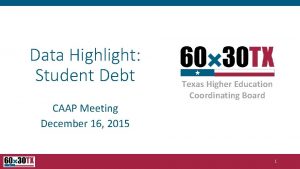 Data Highlight Student Debt Texas Higher Education Coordinating