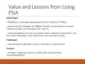 Value and Lessons from Using PSIA Advantages flexibility