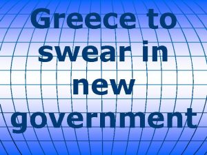 Greece to swear in new government Greece plans