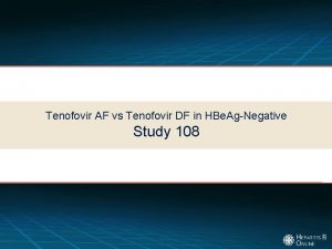 Tenofovir AF vs Tenofovir DF in HBe AgNegative