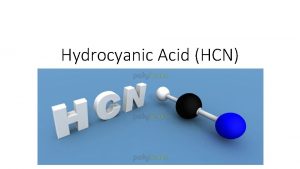 Hydrocyanic Acid HCN History In 1782 a Swedish