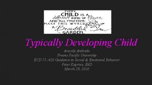 Typically Developing Child Aracely Andrade Fresno Pacific University