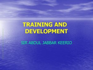 TRAINING AND DEVELOPMENT SIR ABDUL JABBAR KEERIO STEPS