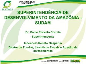 SUPERINTENDNCIA DE DESENVOLVIMENTO DA AMAZNIA SUDAM Dr Paulo