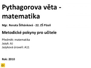 Pythagorova vta matematika Mgr Renata ilhnkov 22 Z