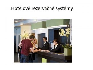 Hotelov rezervan systmy Ak by mal by hotelov