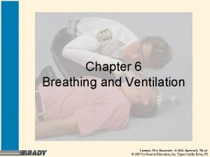 Chapter 6 Breathing and Ventilation Limmer First Responder