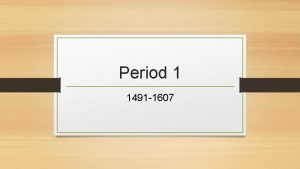 Period 1 1491 1607 Prediscovery Native Americans migrated