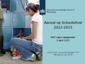 Aanval op Schooluitval 2012 2015 RMCregio Haaglanden 2