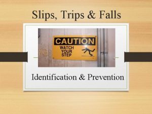 Slips Trips Falls Identification Prevention Objectives Costs of