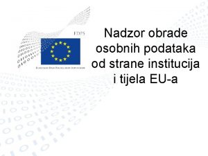 Nadzor obrade osobnih podataka od strane institucija i