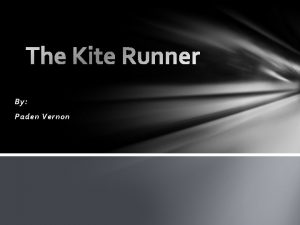 The Kite Runner By Paden Vernon Literary Merit